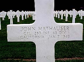 Cpl. John Mathauser, 39409637 US Army KIA. He was born on September 29, 1922, in Burwell, Nebraska, the son of Wencel, and Sadie Mathauser. At the time of his enlistment he was living in Biggs California and was working at Johnson And Thomas, he weighed 140 pounds and was 5 foot 10 inches tall he had gray eyes and brown hair. He entered the US Army on February 9, 1942 at the age of 19. He served in Company K, 253rd Infantry Regiment, 63rd Infantry Division. He died on January 7, 1945, at the age of 22, and was buried in Épinal, Vosges, France. Cpl. John Mathauser was awarded the Combat Infantry Badge, the Purple Heart Medal (PHM), American Defense Medal, the American Theater of Operations, the European Theater of Operations, and the World War Two Victory Medal.